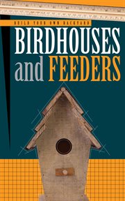 Build your own backyard birdhouses and feeders cover image