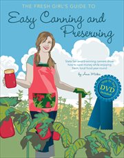 The Fresh Girl's Guide to Easy Canning and Preserving cover image