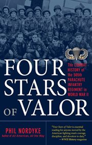 Four stars of valor : the combat history of the 505th Parachute Infantry Regiment in World War II cover image