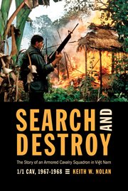 Search and destroy : the story of an armored cavalry squadron in Vietnam : 1-1 Cav, 1967-1968 cover image