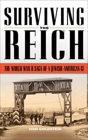 Surviving the Reich : the World War II saga of a Jewish-American GI cover image
