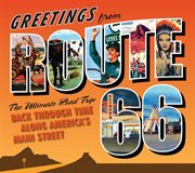 Greetings from Route 66 : the ultimate road trip back through time along America's main street cover image