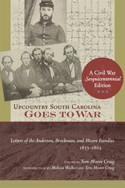 Upcountry South Carolina goes to war : letters of the Anderson, Brockman, and Moore families, 1853-1865 cover image