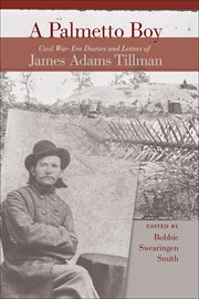 A Palmetto boy : Civil War-era diaries and letters of James Adams Tillman cover image