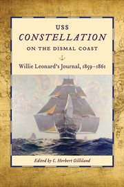 USS Constellation on the Dismal Coast : Willie Leonard's journal,1859-1861 cover image