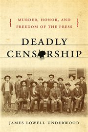 Deadly censorship : murder, honor, and freedom of the press cover image