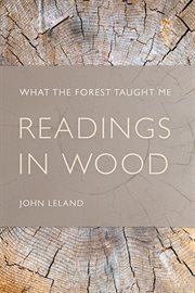 Readings in Wood : What the Forest Taught Me cover image