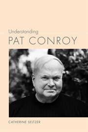 Understanding Pat Conroy cover image