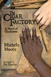 The cigar factory : a novel of Charleston cover image