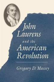 John Laurens and the American Revolution : With a New Preface by the Author cover image