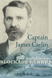 Captain James Carlin : Anglo-American Blockade Runner cover image
