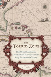 The torrid zone : Caribbean colonization and cultural interaction in the long seventeenth century cover image
