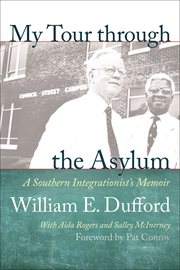 My tour through the asylum : a Southern integrationist's memoir cover image