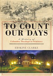 To count our days : a history of Columbia Theological Seminary cover image