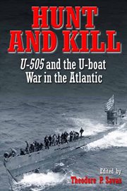 Hunt and kill : U-505 and the U-boat war in the Atlantic cover image