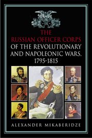 The Russian officer corps in the Revolutionary and Napoleonic wars, 1792-1815 cover image