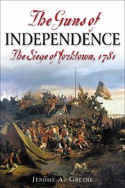 The guns of independence : the siege of Yorktown, 1781 cover image