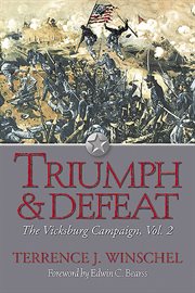 Triumph and defeat : the Vicksburg campaign. Volume 2 cover image