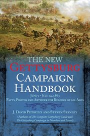 The new Gettysburg campaign handbook : June 9 - July 14, 1863 : facts, photos, and artwork for readers of all ages cover image