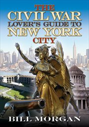 The Civil War lover's guide to New York City cover image