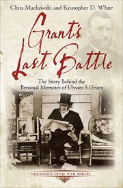 Grant's last battle : the story behind the personal memoirs of Ulysses S. Grant cover image