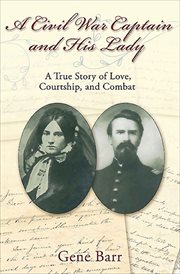 A Civil War captain and his lady : love, courtship, and combat from Fort Donelson through the Vicksburg Campaign cover image