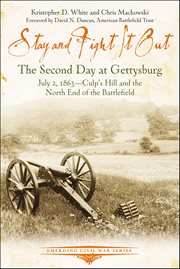 Stay and Fight It Out : The Second Day At Gettysburg, July 2, 1863, Culp's Hill And The North End Of The Battlefield cover image