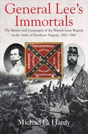 General Lee's Immortals: The Battles and Campaigns of the Branch-Lane Brigade in the Army of Northern Virginia, 1861-1865 cover image