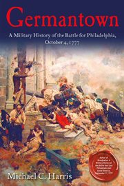 Germantown : a military history of the Battle for Philadelphia,October 4, 1777 cover image