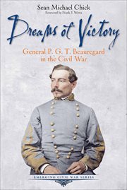 Dreams of Victory : General P. G. T. Beauregard in the Civil War cover image