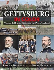 Gettysburg in Color, Volume 1 : Brandy Station to the Peach Orchard cover image