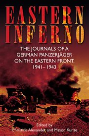 Eastern inferno : the journals of a German Panzerjäger on the Eastern Front, 1941-43 cover image