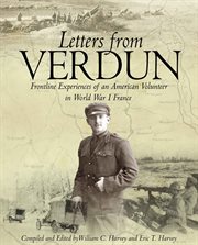 Letters from Verdun : frontline experiences of an American volunteer in World War I France cover image