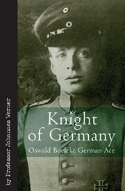 Knight of Germany : Oswald Boelcke German ace cover image