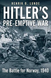 Hitler's pre-emptive war : the battle for Norway, 1940 cover image