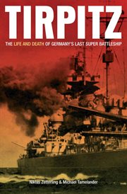 Tirpitz. The Life and Death of Germany's Last Super Battleship cover image
