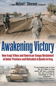 Awakening victory. How Iraqi Tribes and American Troops Reclaimed Al Anbar and Defeated Al Qaeda in Iraq cover image
