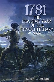 1781 : the decisive year of the Revolutionary War cover image