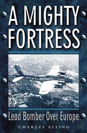 A mighty fortress : lead bomber over Europe cover image