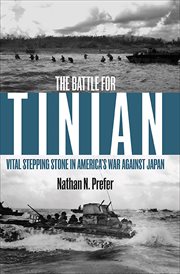 The battle for tinian. Vital Stepping Stone in America's War Against Japan cover image
