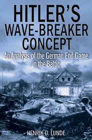 Hitler's wave-breaker concept. An Analysis of the German End Game in the Baltic cover image