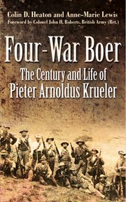 Four-War Boer : the Century and Life of Pieter Arnoldus Krueler cover image