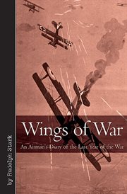 Wings of war : an airman's diary of the last year of the war cover image
