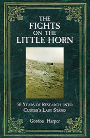 Fights on the little horn. Unveiling the Myths of Custer's Last Stand cover image