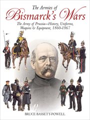 Armies of bismarck's wars. Prussia, 1860-67 cover image