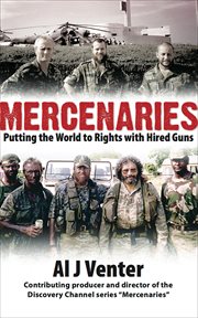 Mercenaries : putting the world to rights with hired guns cover image