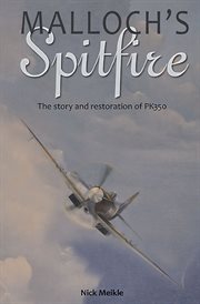 Malloch's spitfire. The Story and Restoration of PK350 cover image