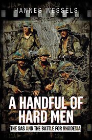 A handful of hard men : the SAS and the battle for Rhodesia cover image