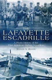 The lafayette escadrille. A Photo History of the First American Fighter Squadron cover image