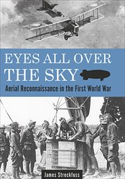 Eyes all over the sky. Aerial Reconnaissance in the First World War cover image